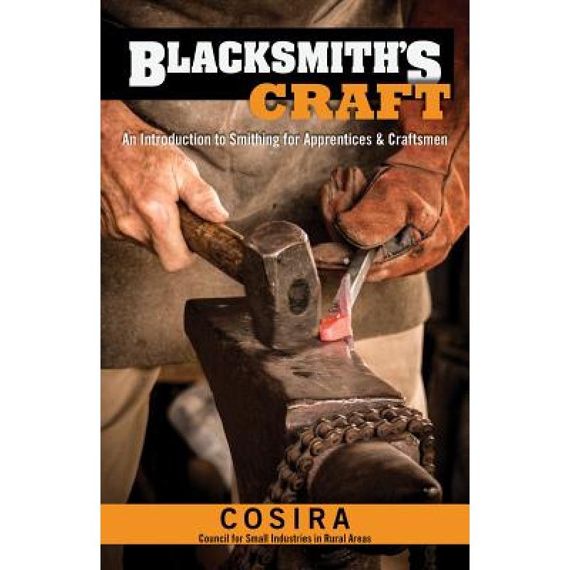 【4周达】Blacksmith's Craft: An Introduction to Smithing for Apprentices& Craftsmen[9781497100466]