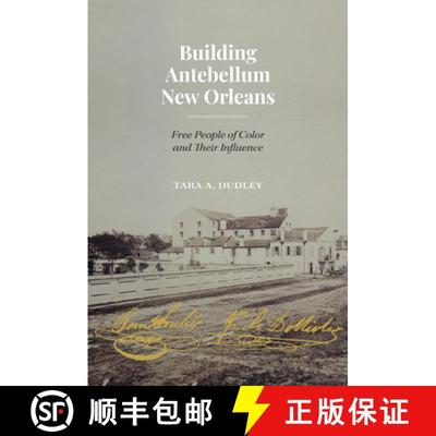 【3-4周达】Building Antebellum New Orleans: Free People of Color and Their Influence [9781477328552]