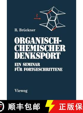 【3-4周达】Organisch-Chemischer Denksport : Ein Seminar F r Fortgeschrittene Mit Aufgaben Zur Naturst... [9783528063290]