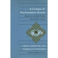 【4周达】A Critique of Psychoanalytic Reason: Hypnosis as a Scientific Problem from Lavoisier to Lacan [9780804719506]