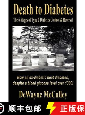 【3-4周达】Death to Diabetes: The 6 Stages of Type 2 Diabetes Control & Reversal [9780977360741]