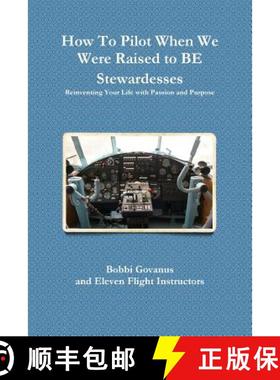 【3-4周达】How To Pilot When We Were Raised to BE Stewardesses; Reinventing Your Life with Passion an... [9781304778482]