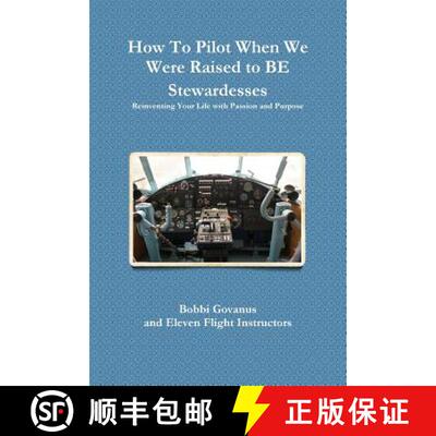 【3-4周达】How To Pilot When We Were Raised to BE Stewardesses; Reinventing Your Life with Passion an... [9781304778482]