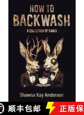 预订 How to Backwash: A Collection of Haiku [9798991892506]