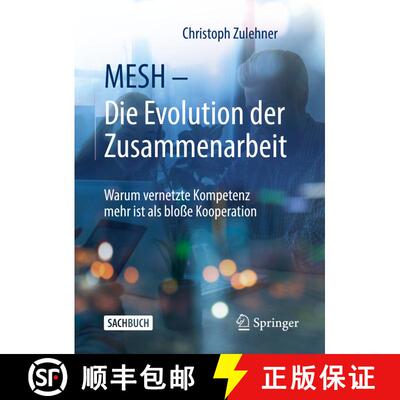 【3-4周达】MESH - Die Evolution der Zusammenarbeit : Warum vernetzte Kompetenz mehr ist als bloße Ko... [9783658378172]
