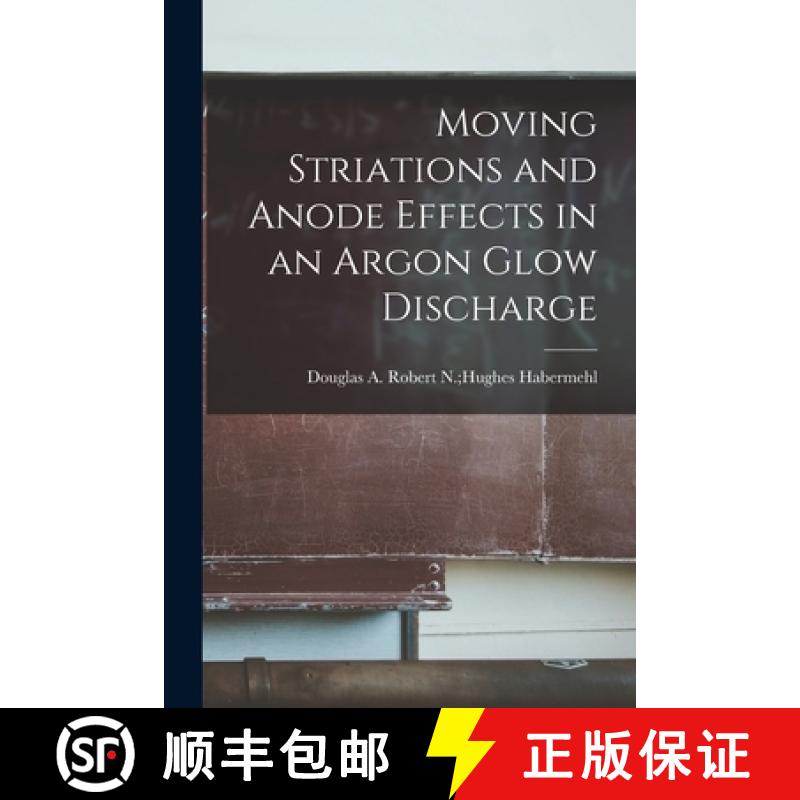 【3-4周达】Moving Striations and Anode Effects in an Argon Glow Discharge [9781014656209]