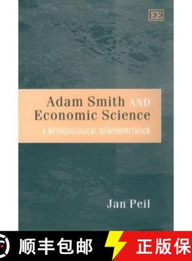 【3-4周达】Adam Smith and Economic Science: A Methodological Reinterpretation: A Methodological Reint... [9781858989198]