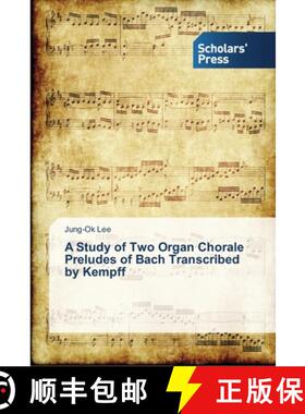 预订 A Study of Two Organ Chorale Preludes of Bach Transcribed by Kempff [9783639519648]