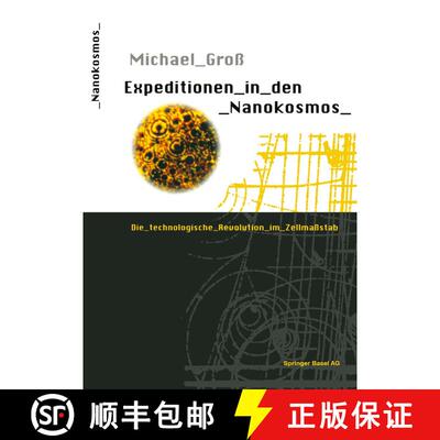 【3-4周达】Expeditionen in den Nanokosmos : Die technologische Revolution im Zellmaßstab [9783034857048]