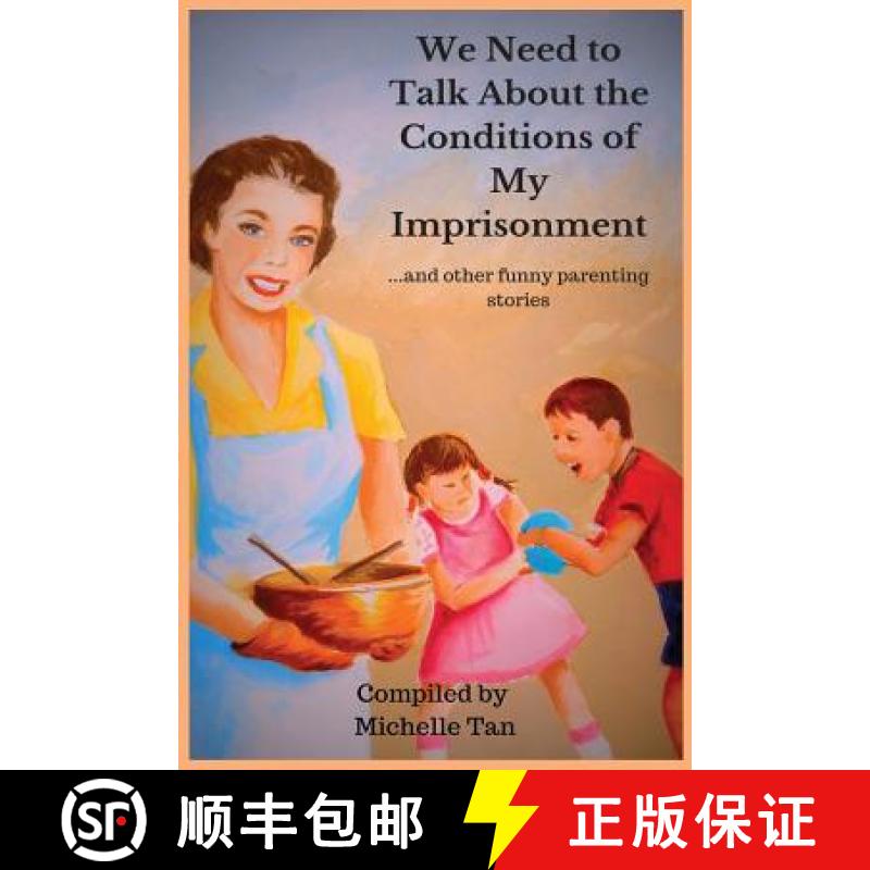 【2-3周达】We Need to Talk About the Conditions of My Imprisonment... and other funny parenting stories [9781999613600]