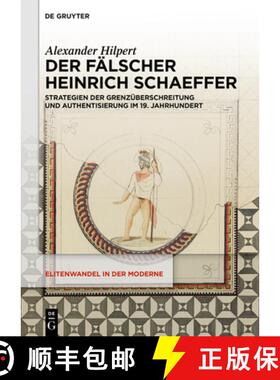 【3-4周达】Der Fälscher Heinrich Schaeffer: Strategien Der Grenzüberschreitung Und Authentisierung ... [9783111571386]