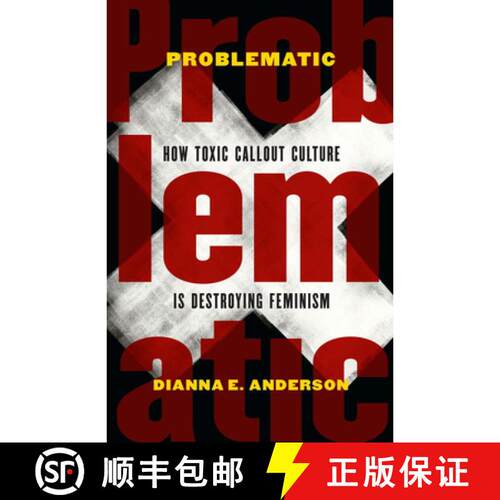 【3-4周达】精装 Problematic: How Toxic Callout Culture Is Destroying Feminism [9781612349619]