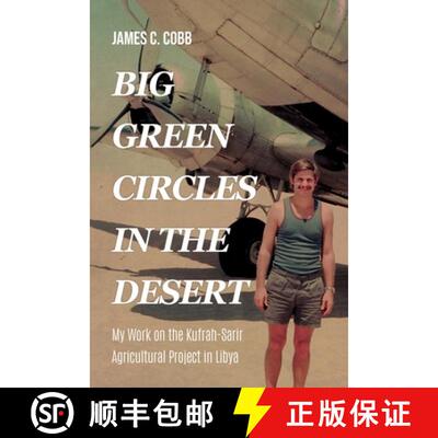 【3-4周达】Big Green Circles in the Desert: My Work on the Kufrah-Sarir Agricultural Project in Libya [9798893919776]