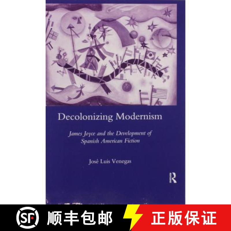 【3-4周达】Decolonizing Modernism: James Joyce and the Development of Spanish American Fiction [9780367602468]