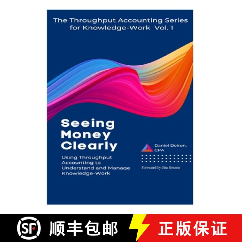【2-3周达】Seeing Money Clearly - Using Throughput Accounting to Understand and Manage Knowledge-Work [9781778123207]