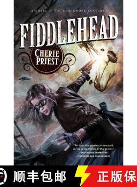 【3-4周达】Fiddlehead: A Novel of the Clockwork Century [9780765334077]