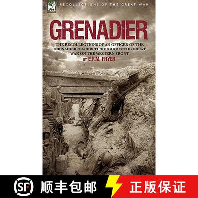 【3-4周达】Grenadier: the Recollections of an Officer of the Grenadier Guards throughout the Great Wa... [9781846776496]