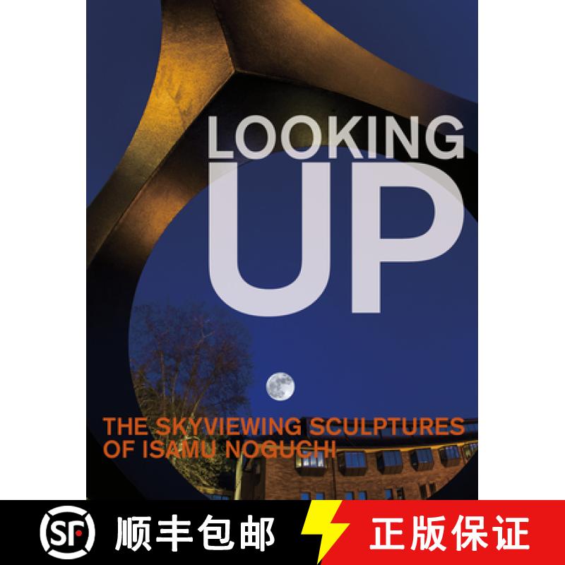 【4周达】Looking Up: The Skyviewing Sculptures of Isamu Noguchi [9781911282617]