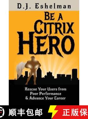 【3-4周达】Be A Citrix Hero: Rescue Your Users from Poor Performance & Advance Your Career [9781952105098]