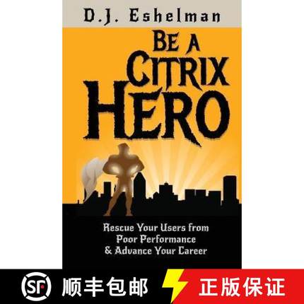 【3-4周达】Be A Citrix Hero: Rescue Your Users from Poor Performance & Advance Your Career [9781952105098]