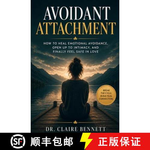 【3-4周达】Avoidant Attachment:  How to Heal Emotional Avoidance, Open Up to Intimacy, and Finally Fe... [9798256121136]