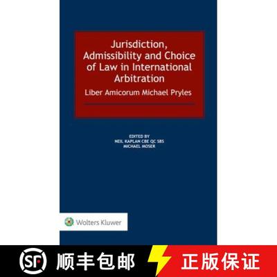 【3-4周达】Jurisdiction, Admissibility and Choice of Law in International Arbitration: Liber Amicorum... [9789041186263]