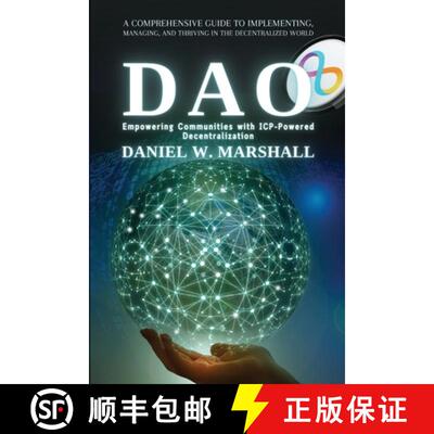 【3-4周达】DAO: A Comprehensive Guide to Implementing, Managing, and Thriving in the Decentralized World [9782108159514]