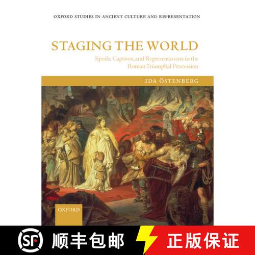 【3-4周达】精装 Staging the World: Spoils, Captives, and Representations in the Roman Triumphal Proce... [9780199215973]