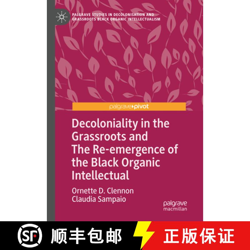 【3-4周达】Decoloniality in the Grassroots and the Re-Emergence of the Black Organic Intellectual [9783031448461]