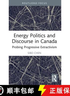 【3-4周达】Energy Politics and Discourse in Canada: Probing Progressive Extractivism [9781032396309]