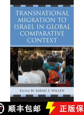 【3-4周达】Transnational Migration to Israel in Global Comparative Context [9780739110676]