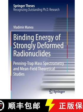 【3-4周达】Binding Energy of Strongly Deformed Radionuclides : Penning-Trap Mass Spectrometry and Mea... [9783319370125]