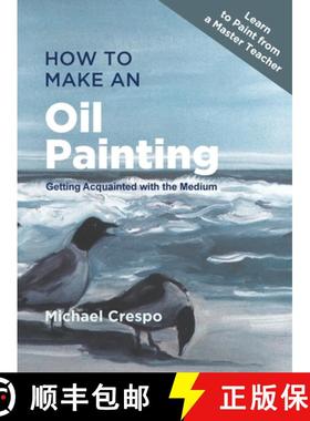 【3-4周达】How to Make an Oil Painting: Getting Acquainted with the Medium [9781635616941]
