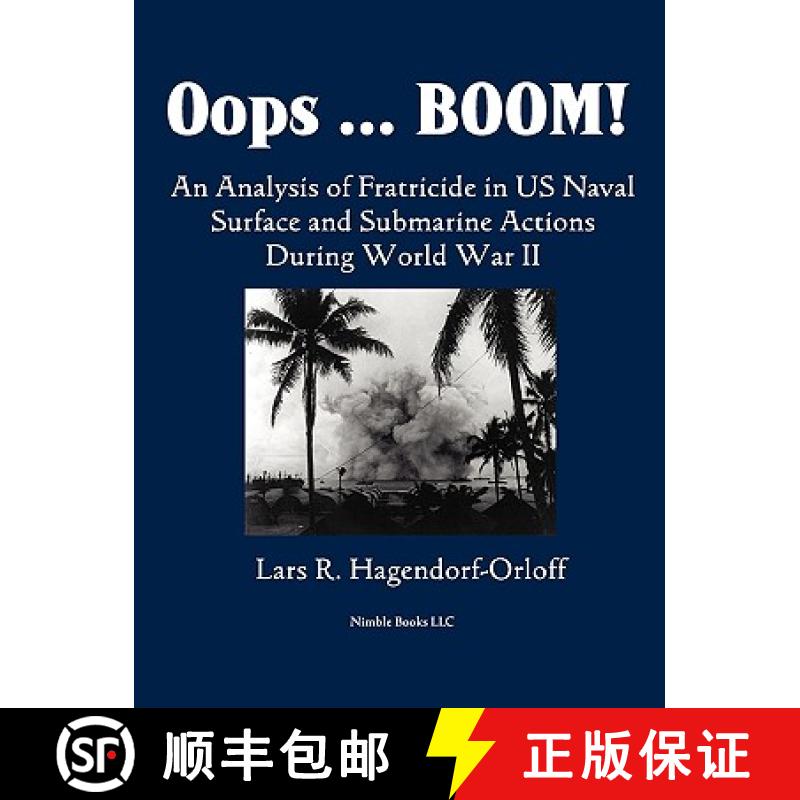 【2-3周达】Oops! Boom!  An Analysis of Fratricide in US Naval Surface and Submarine Forces in World W... [9781608880249]