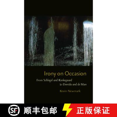 【3-4周达】Irony on Occasion: From Schlegel and Kierkegaard to Derrida and de Man [9780823240128]