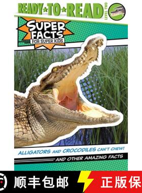 【3-4周达】Alligators and Crocodiles Can't Chew!: And Other Amazing Facts (Ready-To-Read Level 2) [9781534479791]