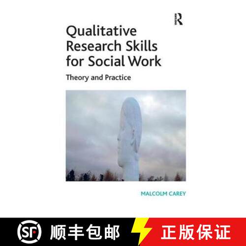 【3-4周达】Qualitative Research Skills for Social Work: Theory and Practice. Malcolm Carey [9781409449317]