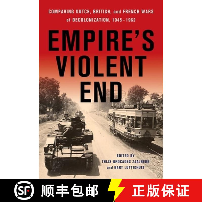 【4周达】Empire's Violent End: Comparing Dutch, British, and French Wars of Decolonization, 1945-1962 [9781501764141]