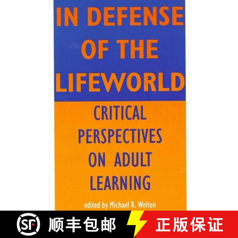 【4周达】In Defense of the Lifeworld : Critical Perspectives on Adult Learning [9780791425404]