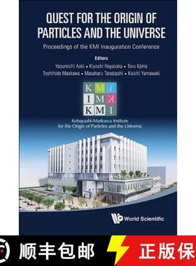 Quest for the Origin of Particles and the Universe - Proceedings of the Kmi Inauguration Conference [9789814412315]