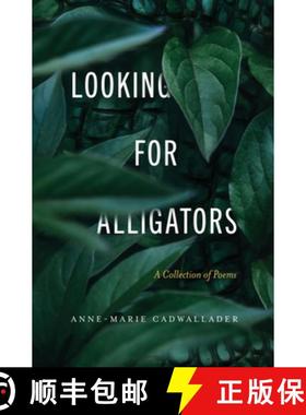 预订 Looking For Alligators: A Collection of Poems [9781737497424]