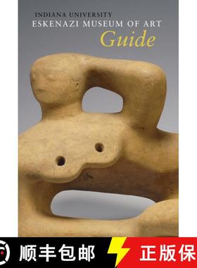【3-4周达】Indiana University Sidney and Lois Eskenazi Museum of Art Guide to the Collection [9780253025951]