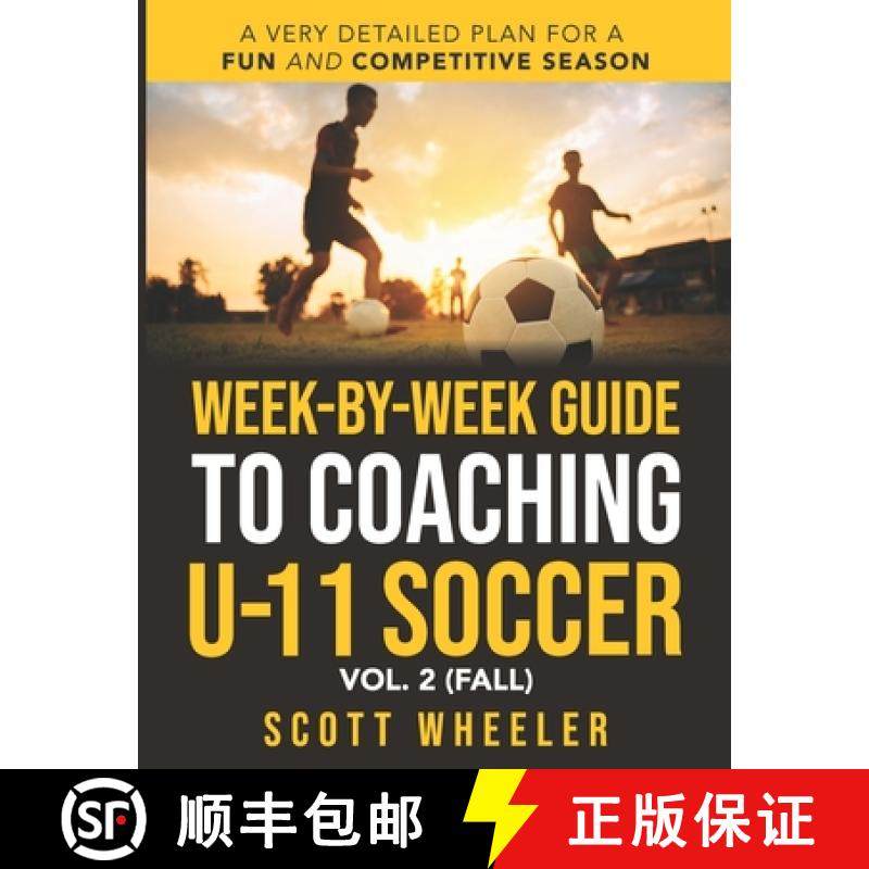 预订 Week-By-Week Guide to Coaching U-11 Soccer Vol. 2 (Fall) [9781735224503]