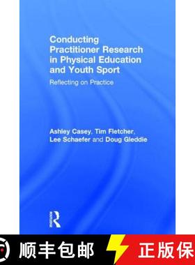 【3-4周达】Conducting Practitioner Research in Physical Education and Youth Sport: Reflecting on Prac... [9781138892187]