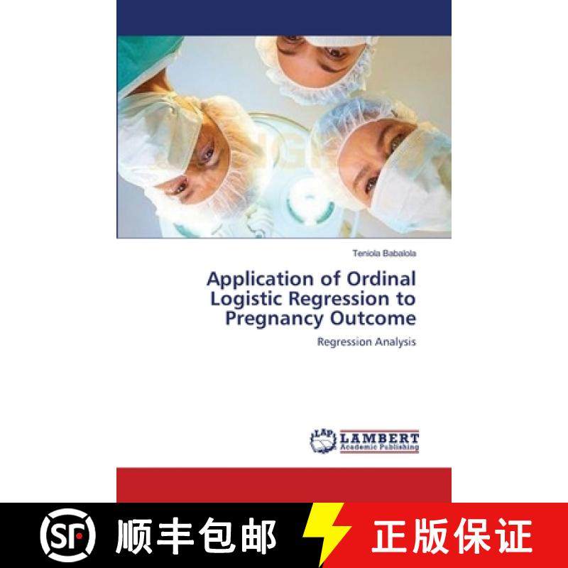 预订 Application of Ordinal Logistic Regression to Pregnancy Outcome [9783659221538]