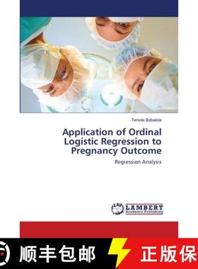 预订 Application of Ordinal Logistic Regression to Pregnancy Outcome [9783659221538]