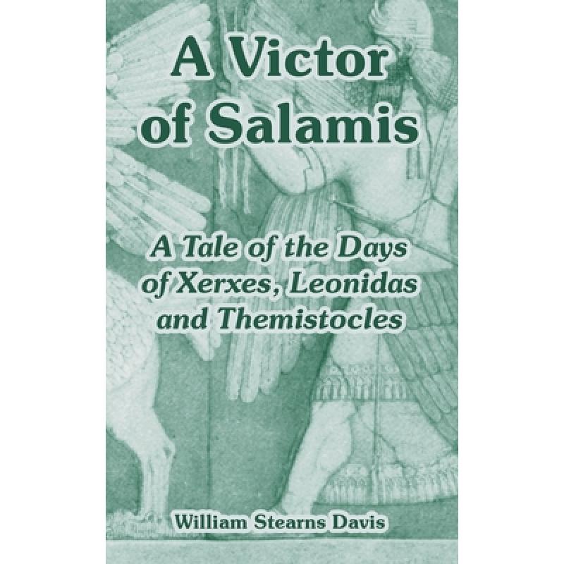 【4周达】A Victor of Salamis: A Tale of the Days of Xerxes, Leonidas and Themistocles [9781410108050]