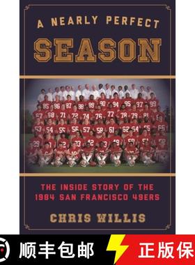【3-4周达】A Nearly Perfect Season : The Inside Story of the 1984 San Francisco 49ers [9781442236417]