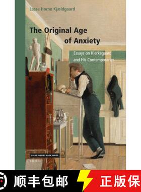 预订 The Original Age of Anxiety: Essays on Kierkegaard and His Contemporaries [9789004472044]