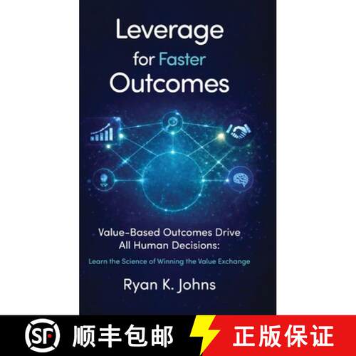 【3-4周达】精装 Leverage for Faster Outcomes: Value-Based Outcomes Drive All Human Decisions: Learn t... [9798318840975]